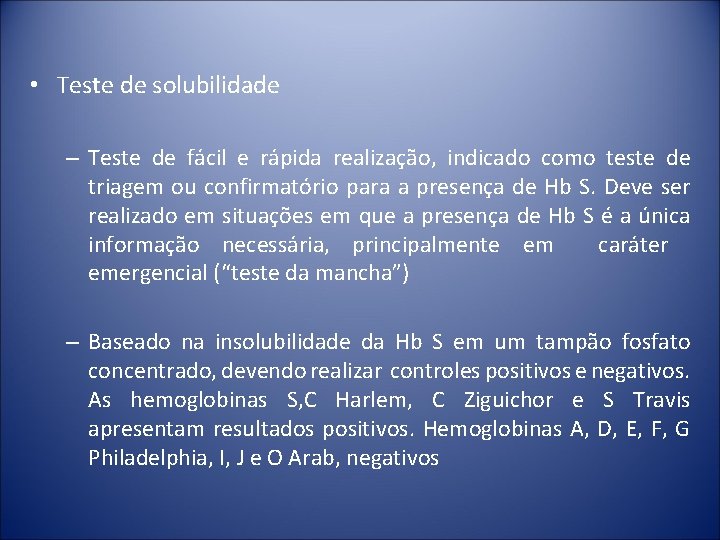  • Teste de solubilidade – Teste de fácil e rápida realização, indicado como