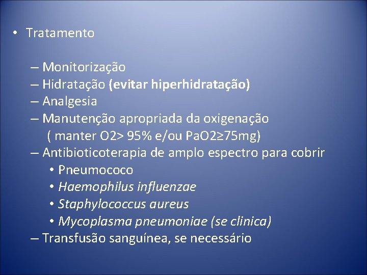  • Tratamento – Monitorização – Hidratação (evitar hiperhidratação) – Analgesia – Manutenção apropriada