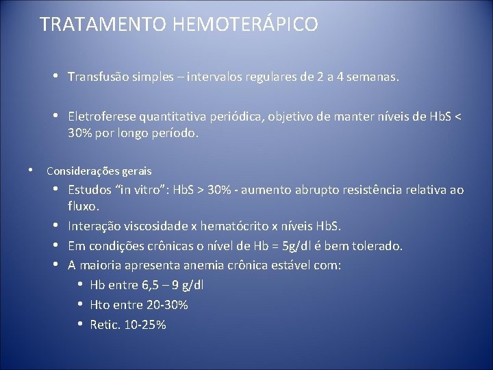 TRATAMENTO HEMOTERÁPICO • Transfusão simples – intervalos regulares de 2 a 4 semanas. •