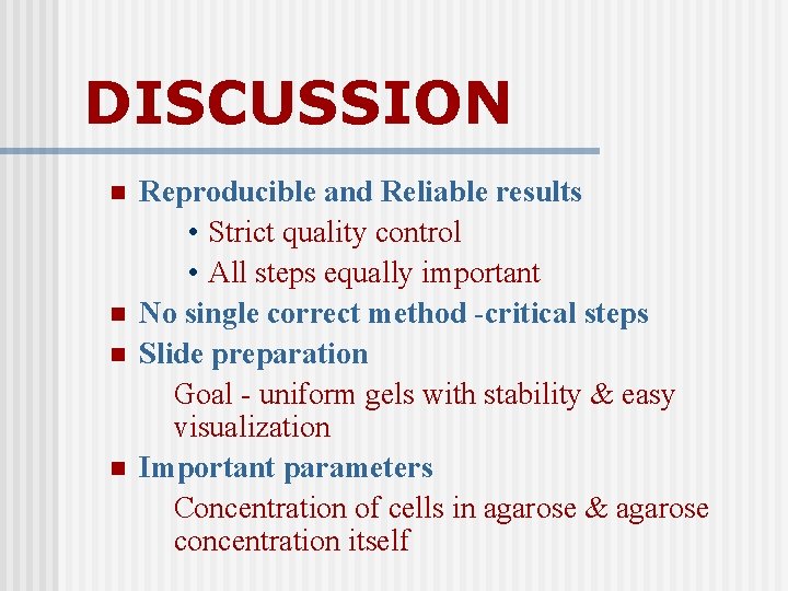 DISCUSSION n n Reproducible and Reliable results • Strict quality control • All steps