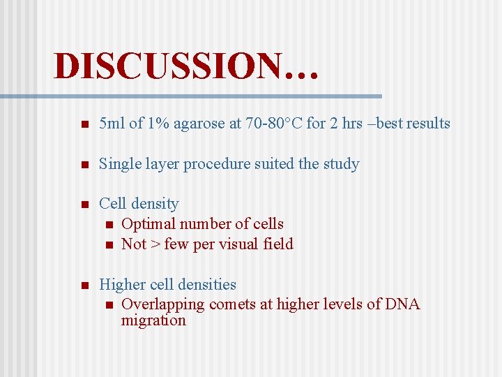 DISCUSSION… n 5 ml of 1% agarose at 70 -80°C for 2 hrs –best