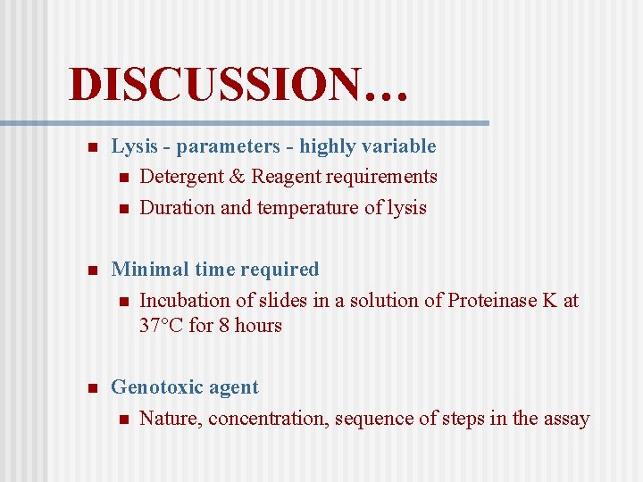 DISCUSSION… n Lysis - parameters - highly variable n Detergent & Reagent requirements n