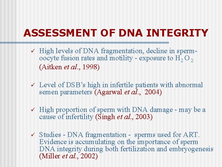 ASSESSMENT OF DNA INTEGRITY ü High levels of DNA fragmentation, decline in spermoocyte fusion