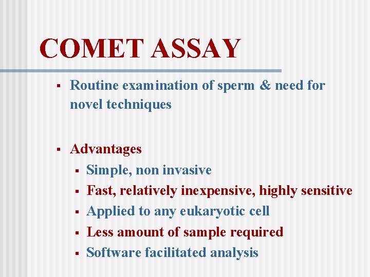 COMET ASSAY § Routine examination of sperm & need for novel techniques § Advantages