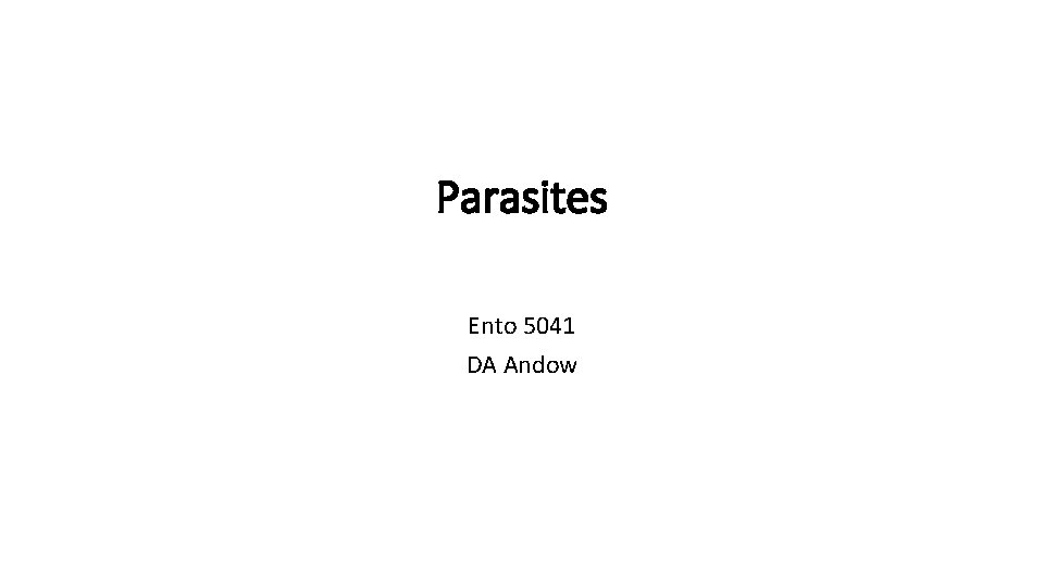 Parasites Ento 5041 DA Andow 