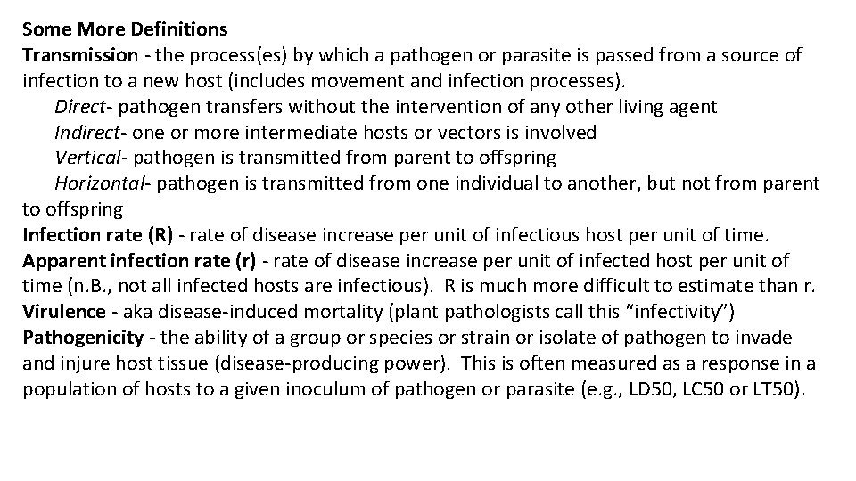Some More Definitions Transmission - the process(es) by which a pathogen or parasite is