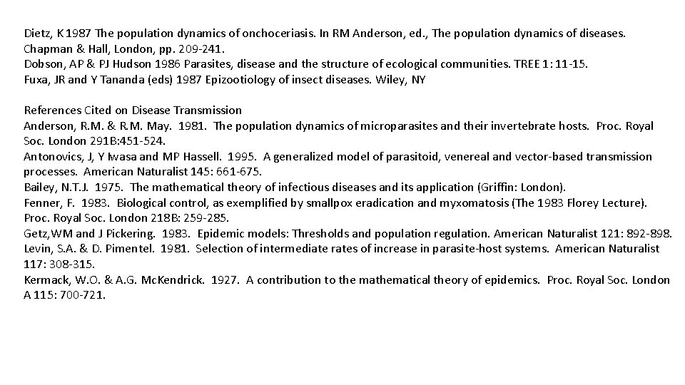 Dietz, K 1987 The population dynamics of onchoceriasis. In RM Anderson, ed. , The