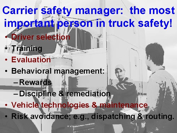 Carrier safety manager: the most important person in truck safety! • • Driver selection