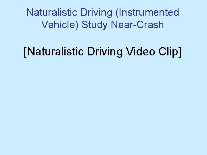 Naturalistic Driving (Instrumented Vehicle) Study Near-Crash [Naturalistic Driving Video Clip] 