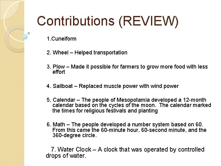 Contributions (REVIEW) 1. Cuneiform 2. Wheel – Helped transportation 3. Plow – Made it