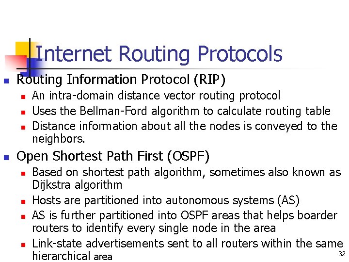 Internet Routing Protocols n Routing Information Protocol (RIP) n n An intra-domain distance vector