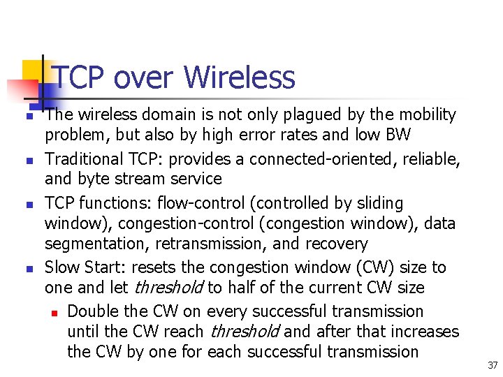 TCP over Wireless n n The wireless domain is not only plagued by the