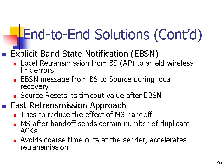 End-to-End Solutions (Cont’d) n Explicit Band State Notification (EBSN) n n Local Retransmission from