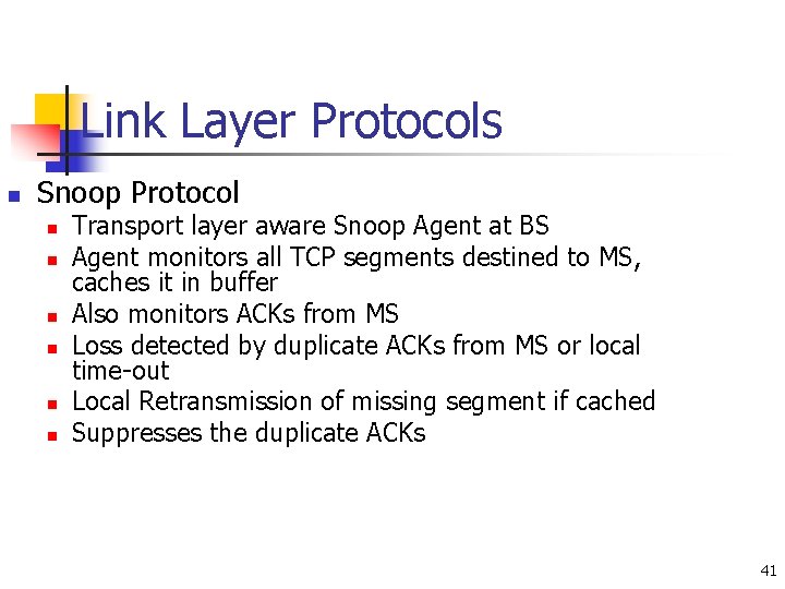 Link Layer Protocols n Snoop Protocol n n n Transport layer aware Snoop Agent