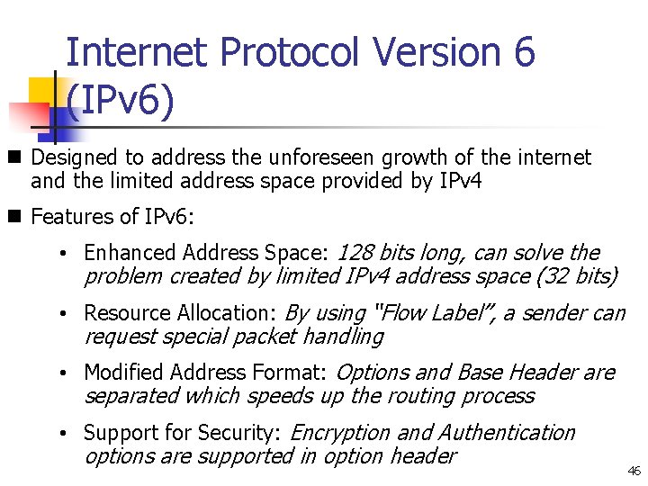 Internet Protocol Version 6 (IPv 6) n Designed to address the unforeseen growth of