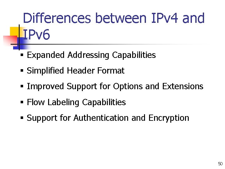Differences between IPv 4 and IPv 6 § Expanded Addressing Capabilities § Simplified Header