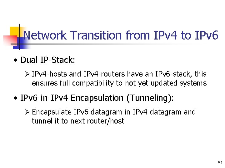 Network Transition from IPv 4 to IPv 6 • Dual IP-Stack: Ø IPv 4