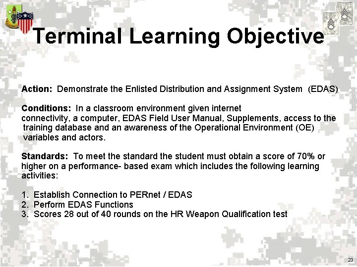 Terminal Learning Objective Action: Demonstrate the Enlisted Distribution and Assignment System (EDAS) Conditions: In