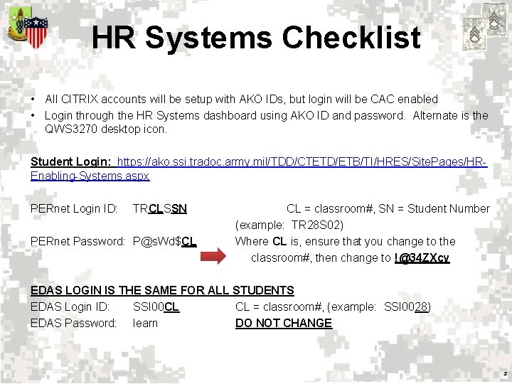 HR Systems Checklist • All CITRIX accounts will be setup with AKO IDs, but