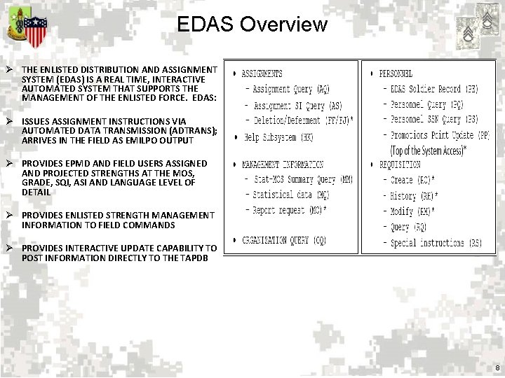 EDAS Overview Ø THE ENLISTED DISTRIBUTION AND ASSIGNMENT SYSTEM (EDAS) IS A REAL TIME,