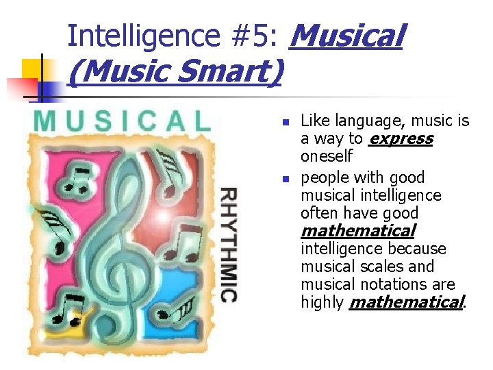 Intelligence #5: Musical (Music Smart) n n Like language, music is a way to