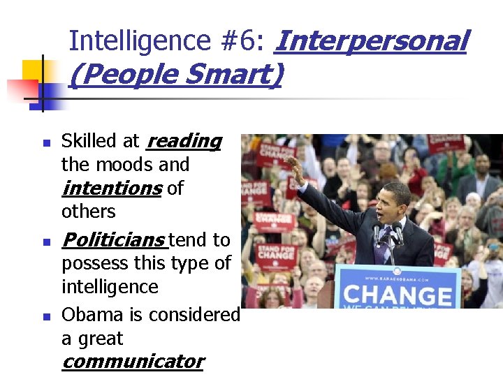 Intelligence #6: Interpersonal (People Smart) n n n Skilled at reading the moods and