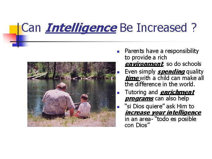 Can Intelligence Be Increased ? n n Parents have a responsibility to provide a