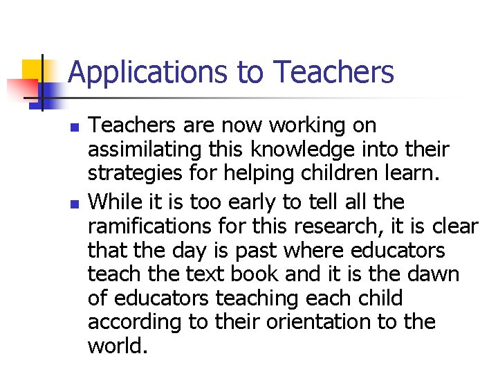 Applications to Teachers n n Teachers are now working on assimilating this knowledge into