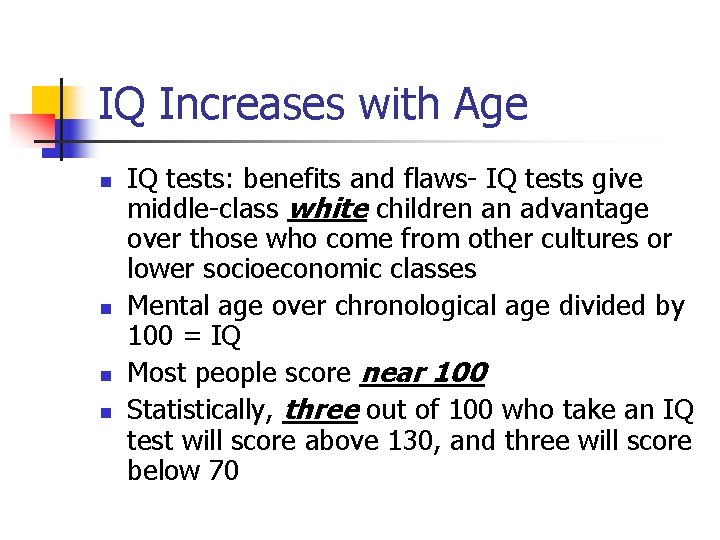IQ Increases with Age n n IQ tests: benefits and flaws- IQ tests give