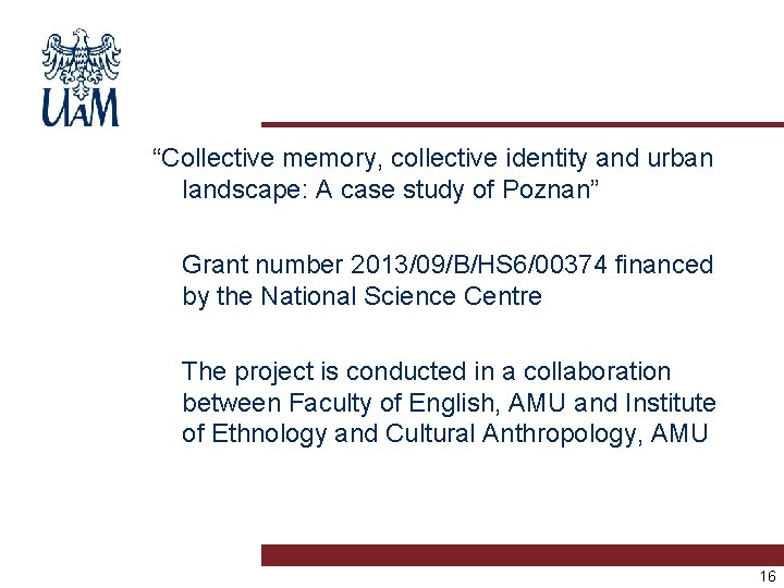 “Collective memory, collective identity and urban landscape: A case study of Poznan” Grant number