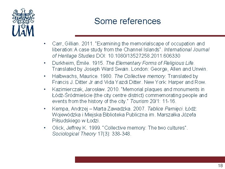 Some references • • • Carr, Gillian. 2011. “Examining the memorialscape of occupation and