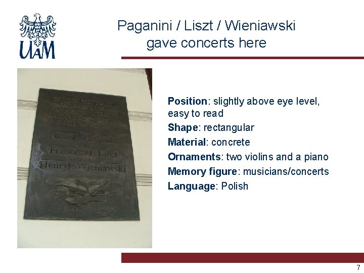 Paganini / Liszt / Wieniawski gave concerts here Position: slightly above eye level, easy