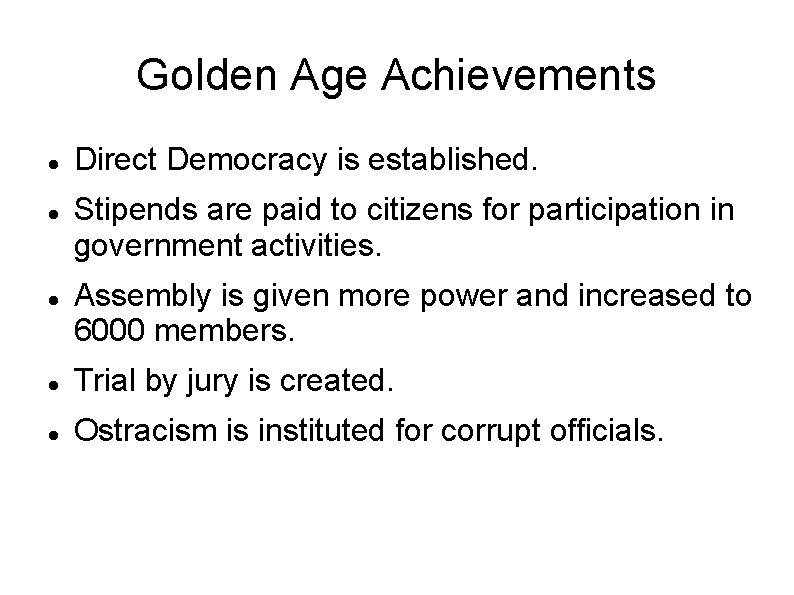 Golden Age Achievements Direct Democracy is established. Stipends are paid to citizens for participation