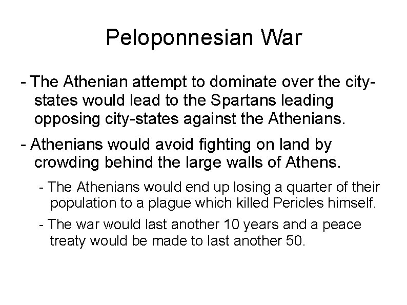 Peloponnesian War - The Athenian attempt to dominate over the citystates would lead to