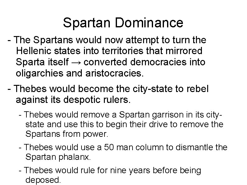 Spartan Dominance - The Spartans would now attempt to turn the Hellenic states into