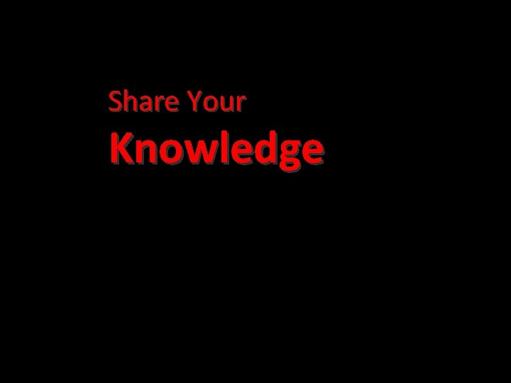 Share Your Knowledge 