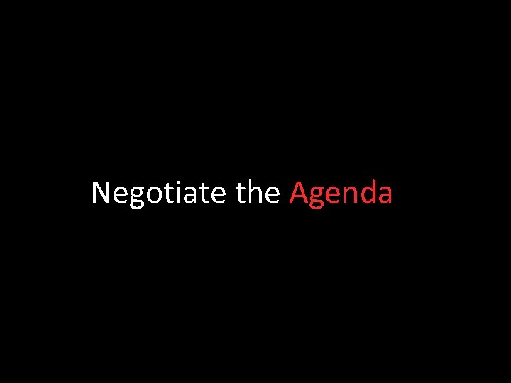 Negotiate the Agenda 