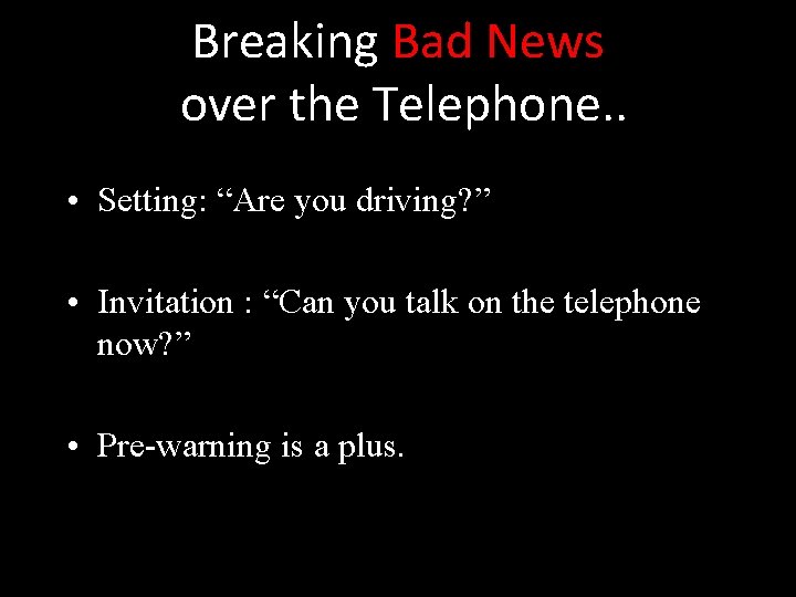 Breaking Bad News over the Telephone. . • Setting: “Are you driving? ” •