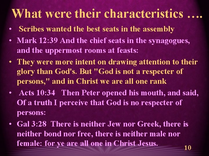 What were their characteristics …. • Scribes wanted the best seats in the assembly