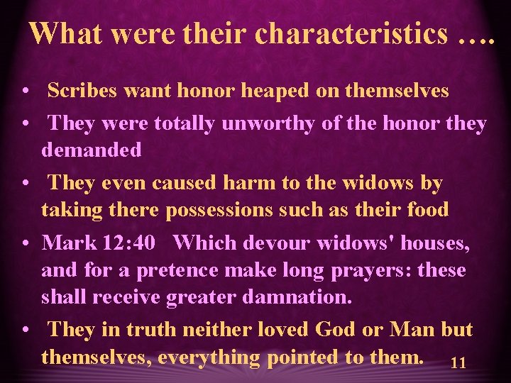 What were their characteristics …. • Scribes want honor heaped on themselves • They