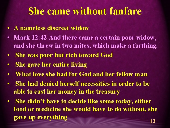 She came without fanfare • A nameless discreet widow • Mark 12: 42 And