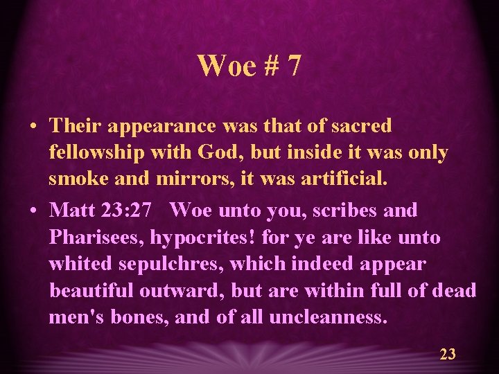 Woe # 7 • Their appearance was that of sacred fellowship with God, but