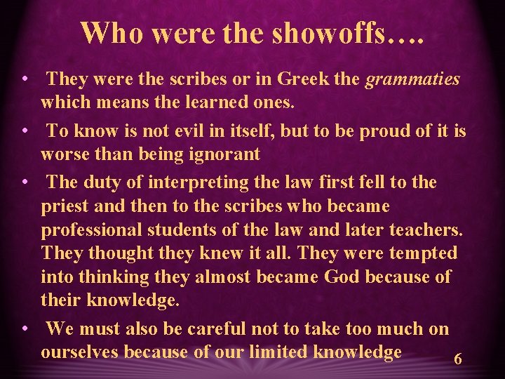 Who were the showoffs…. • They were the scribes or in Greek the grammaties