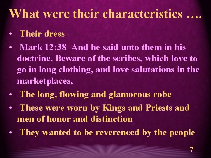 What were their characteristics …. • Their dress • Mark 12: 38 And he