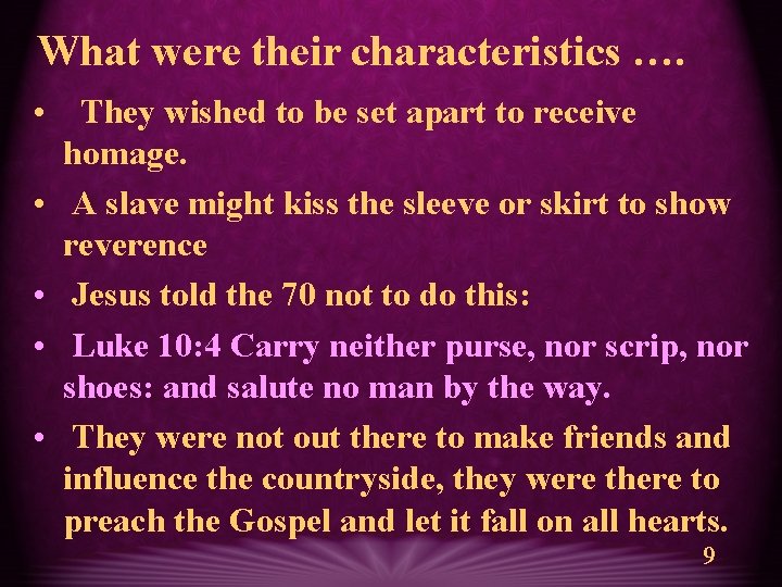 What were their characteristics …. • They wished to be set apart to receive