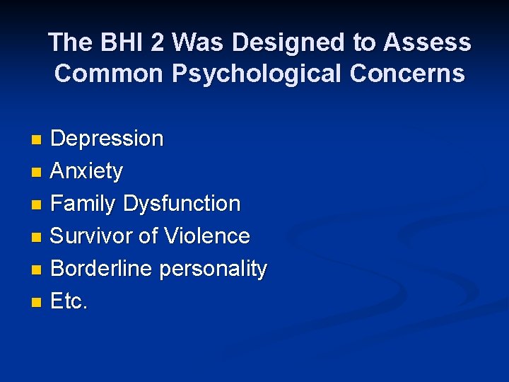 The BHI 2 Was Designed to Assess Common Psychological Concerns Depression n Anxiety n