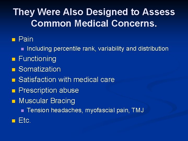 They Were Also Designed to Assess Common Medical Concerns. n Pain n n n