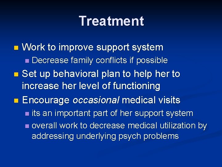 Treatment n Work to improve support system n Decrease family conflicts if possible Set