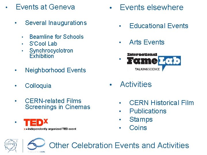  • Events at Geneva Several Inaugurations • • Beamline for Schools S‘Cool Lab