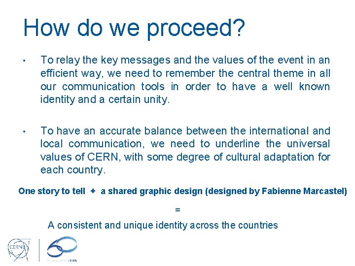 How do we proceed? • To relay the key messages and the values of